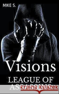 League Of Assassins: Visions Mike S, Longine S 9781393526391