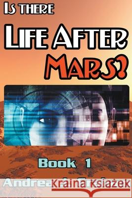 Is There Life After Mars? Andrea J Graham 9781393527183 Reignburst Books