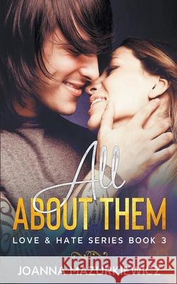 All About Them (Love & Hate Series #3) Joanna Mazurkiewicz 9781393539988 Draft2digital