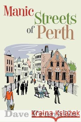 Manic Streets of Perth Dave Franklin 9781393542001