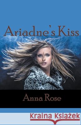 Ariadne's Kiss Anna Rose 9781393543510 Anna Rose