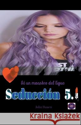 Seducción 5.1 Danen, John 9781393544692 Jonh Danen