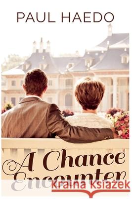A Chance Encounter: A Sweet Contemporary Romance Paul Haedo 9781393545149