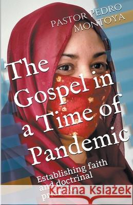 The Gospel in a Time of Pandemic Pedro Montoya 9781393549697 Cristo Rey Publisher