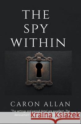 The Spy Within: a romantic traditional cozy mystery Caron Allan 9781393550761