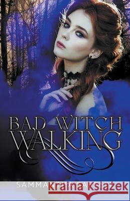 Bad Witch Walking Sammantha Saffell 9781393551201