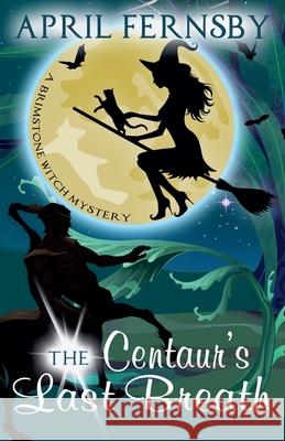 The Centaur's Last Breath April Fernsby 9781393556831 Draft2digital