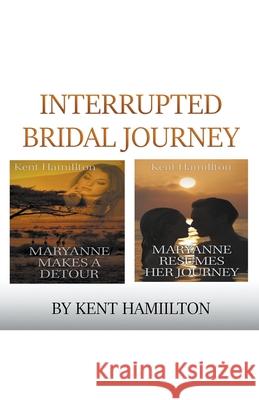 Interrupted Bridal Journey Kent Hamilton 9781393561095