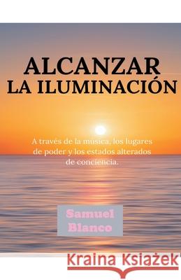 Alcanzar la iluminación Samuel Blanco 9781393562535
