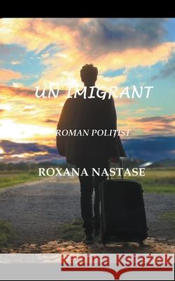 Un Imigrant Roxana Nastase 9781393568698