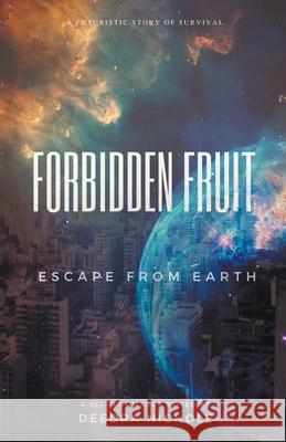 Forbidden Fruit: Escape From Earth Deedra Nichole 9781393573517