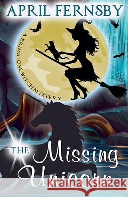 The Missing Unicorn April Fernsby 9781393581505 Draft2digital