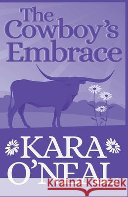 The Cowboy's Embrace Kara O'Neal 9781393582120