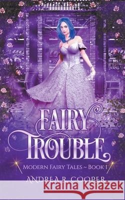 Fairy Trouble Andrea R. Cooper 9781393584940 Andrea R. Cooper