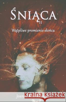 Sniaca II - Watpliwe promienie slonca Joanna M. Pilatowicz 9781393585480 Joanna M. Pilatowicz