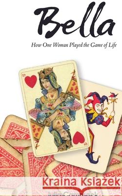 Bella book 1 How One Woman Played the Game of Life Julia E. Cammack 9781393585954 Julia E. Cammack