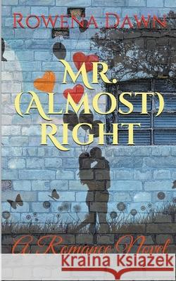 Mr. (Almost) Right Rowena Dawn 9781393593263