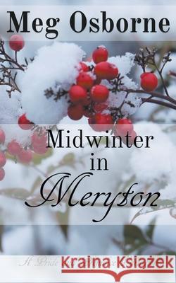 Midwinter in Meryton: A Pride and Prejudice Variation Meg Osborne 9781393594024