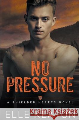 No Pressure Elle Keaton 9781393599456 Dirty Dog Press LLC