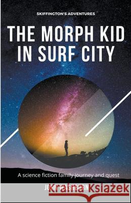 The Morph Kid In Surf City John Washburn 9781393600855 John Washburn