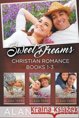 Sweet Dreams Christian Romance (Books 1-3) Alana Terry 9781393613695 Firstfruits Publishing
