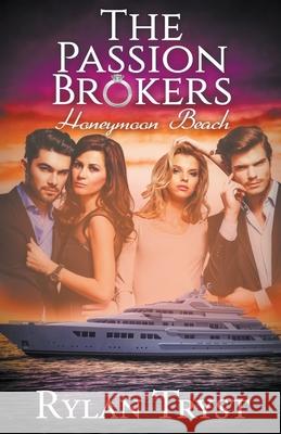 Honeymoon Beach: The Passion Brokers Rylan Tryst 9781393614050 Mystica Holdings LLC