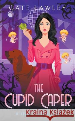 The Cupid Caper Cate Lawley 9781393617020 Cate Lawley