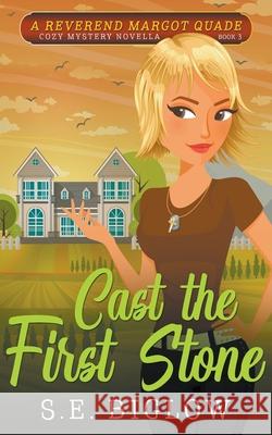 Cast the First Stone (A Christian Amateur Sleuth Mystery) S E Biglow 9781393625155 Biglow Mystery Reads