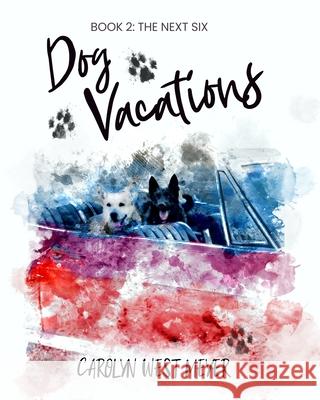 Book Two: The Next Six Dog Vacations Kel Pickens Audrey Little Kel Pickens 9781393630265 Draft2digital