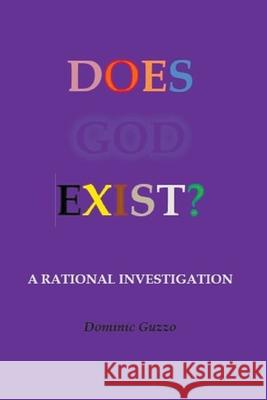 Does God Exist? Dominic Guzzo 9781393631811 Dominic Guzzo