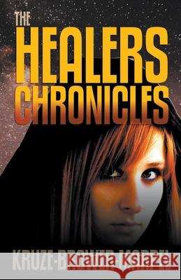 The Healers Chronicles S H Marpel, C C Brower, J R Kruze 9781393634751 Draft2digital