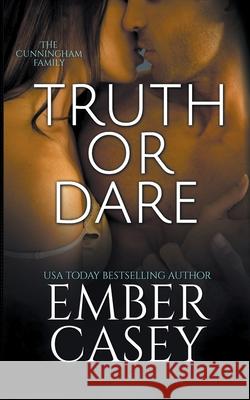 Truth or Dare (The Cunningham Family #2) Ember Casey 9781393635178 Ember Casey