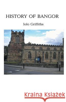 History of Bangor Iolo Griffiths 9781393640318 Iolo Griffiths