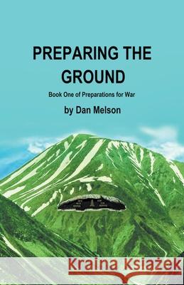 Preparing The Ground Dan Melson 9781393652946 Dan Melson