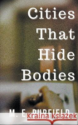 Cities That Hide Bodies M. E. Purfield 9781393653363 Trash Books
