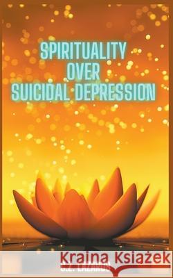 Spirituality Over Suicidal Depression C. Z. Lazarus 9781393655503 C.Z. Lazarus