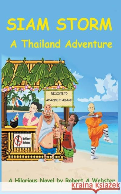 Siam Storm - A Thailand Adventure Robert A Webster 9781393657354 Robert a Webster