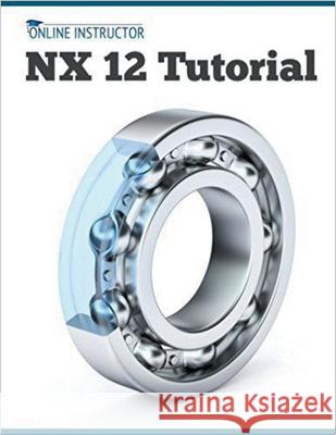 NX 12 Tutorial Online Instructor 9781393660620 Draft2digital