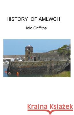 History of Amlwch Iolo Griffiths 9781393669739 Iolo Griffiths