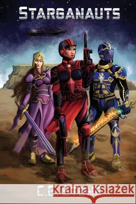 Starganauts: Book 1 C. E. Stone John Stone M. Hanlon 9781393671336 Knightstar Publishing