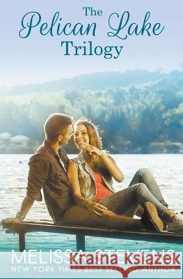 The Pelican Lake Trilogy Melissa Stevens 9781393672234 Melissa Stevens