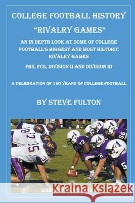 College Football History - Rivalry Games Steve Fulton 9781393677055 Draft2digital