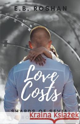 Love Costs E B Roshan 9781393679097 Roshan Publishing