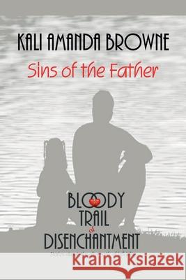 Sins of the Father Kali Amanda Browne 9781393682509 Draft2digital