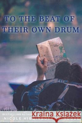 To the Beat of Their Own Drum Nicole Higginbotham-Hogue 9781393683377 Draft2digital