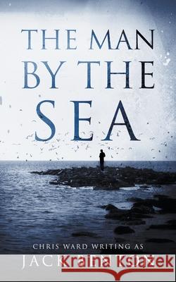 The Man by the Sea Jack Benton 9781393684954 Ammfa Publishing