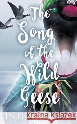 The Song of the Wild Geese: A Historical Romance Novel India Millar 9781393688945 Red Empress Publishing