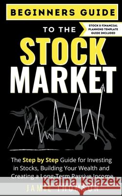 Beginner Guide to the Stock Market Jamie Thomson 9781393694311 Life Graduate Publishing Group