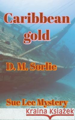 Caribbean Gold D M Sorlie 9781393695431 Enchanted Island Publishing