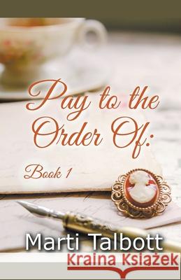 Pay to the Order of: Book 1 Marti Talbott 9781393698067 MT Creations